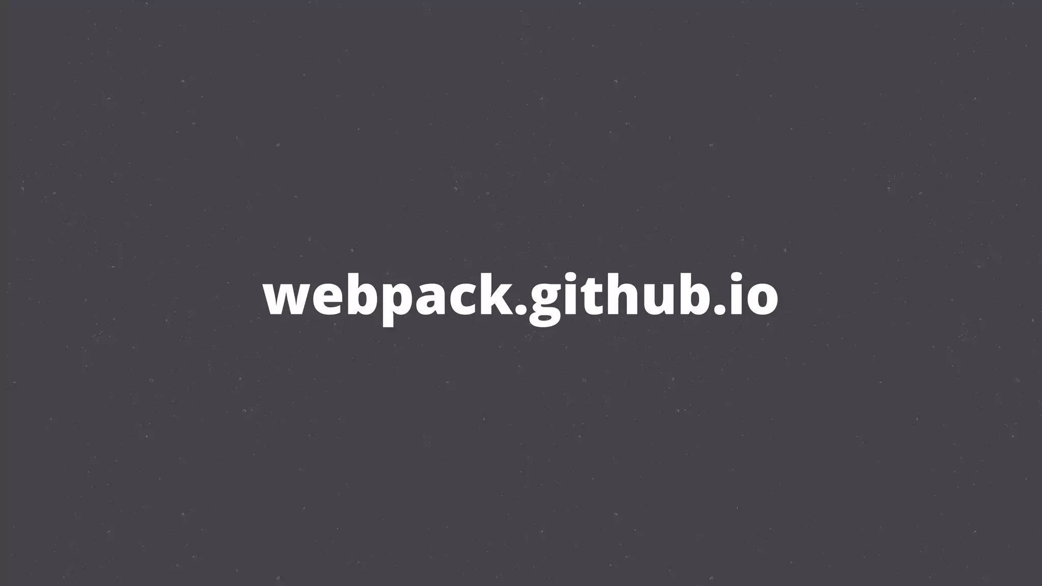 webpack.github.io
 