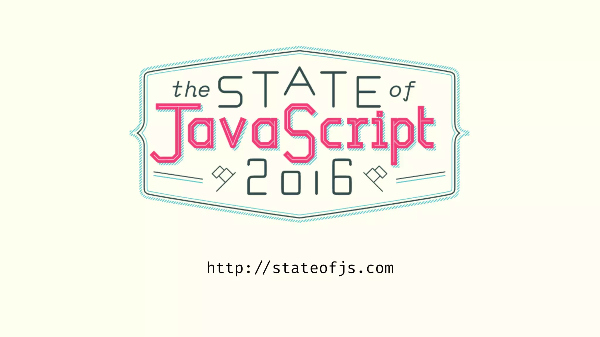 http: //stateofjs.com
 