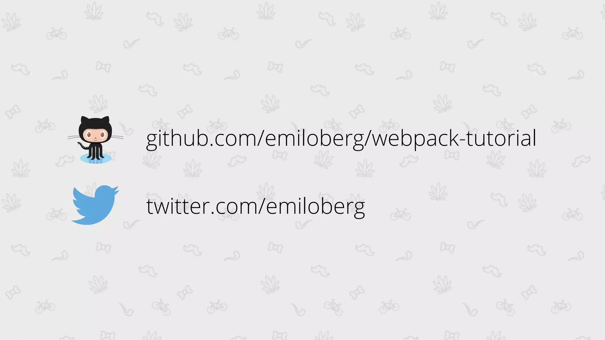 github.com/emiloberg/webpack-tutorial
twitter.com/emiloberg
 