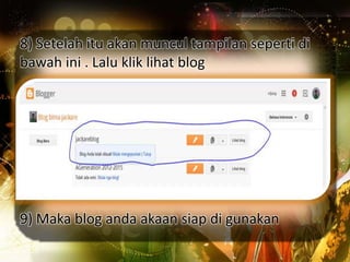 8) Setelah itu akan muncul tampilan seperti di
bawah ini . Lalu klik lihat blog
9) Maka blog anda akaan siap di gunakan
 