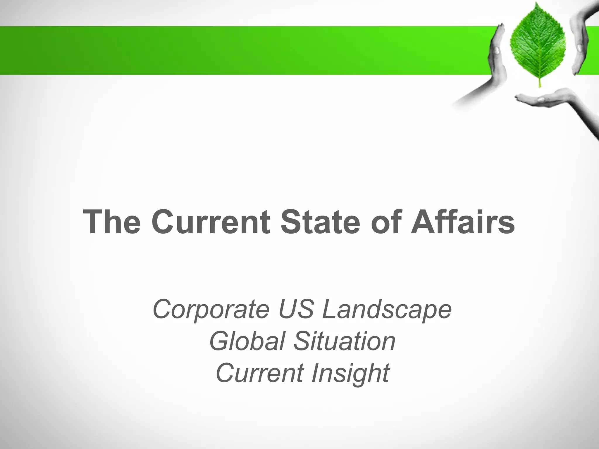 Corporate US Landscape
Global Situation
Current Insight
The Current State of Affairs
 