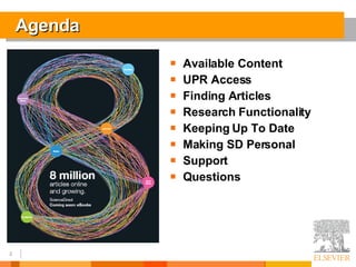 Agenda Available Content UPR Access Finding Articles Research Functionality  Keeping Up To Date Making SD Personal Support Questions 