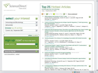 More Alerts:  Top 25 Downloaded Articles For whom: All researchers worldwide What:   Free quarterly alerting service on the Top 25 most downloaded articles per journal title or per subject area Details: Keep track of the latest trends in your speciality and find out what your colleagues are reading  Click on any of the listed articles to go to the journal abstract or full-text Where:  www.top25.sciencedirect.com 