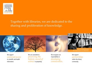 Together with libraries, we are dedicated to the  sharing and proliferation of knowledge. 