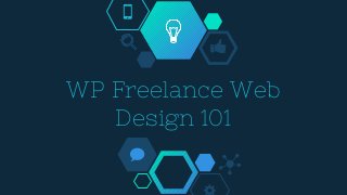 WP Freelance Web
Design 101
 