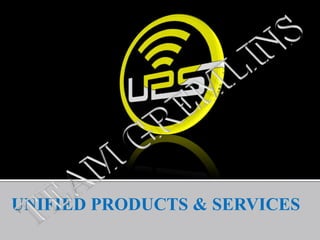 UNIFIED PRODUCTS & SERVICES
 