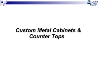 Custom Metal Cabinets & Counter Tops  