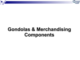 Gondolas & Merchandising Components 