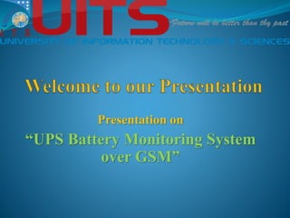 Presentation on
“UPS Battery Monitoring System
over GSM”
 