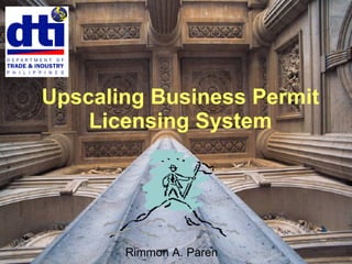 Upscaling Business Permit Licensing System Rimmon A. Paren 