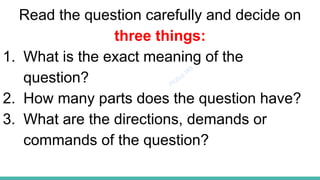 Plutus IAS
Read the question carefully and decide on
three things:
1. What is the exact meaning of the
question?
2. How many parts does the question have?
3. What are the directions, demands or
commands of the question?
 