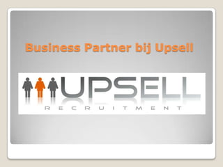 Business Partner bij Upsell
 