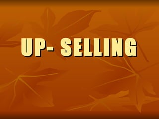UP- SELLING 