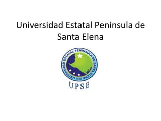 Universidad Estatal Peninsula de
Santa Elena