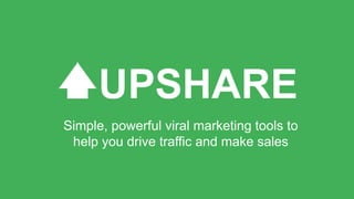 Simple, powerful viral marketing tools to
help you drive traffic and make sales
 