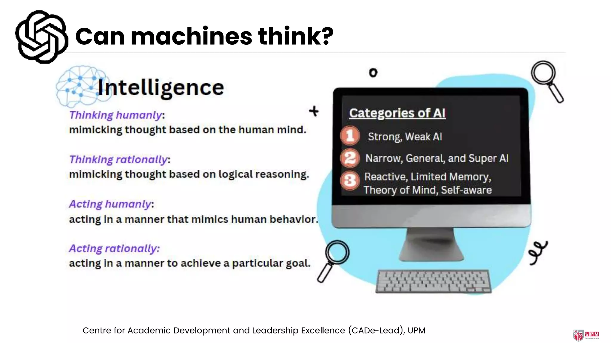 Can machines think?
Centre for Academic Development and Leadership Excellence (CADe-Lead), UPM
 