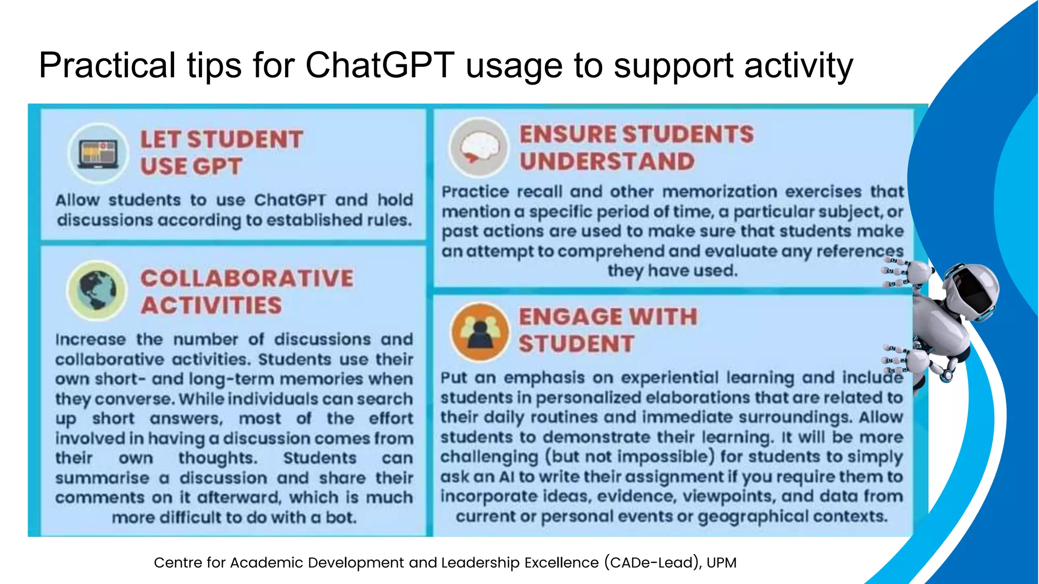 Practical tips for ChatGPT usage to support activity
Centre for Academic Development and Leadership Excellence (CADe-Lead), UPM
 