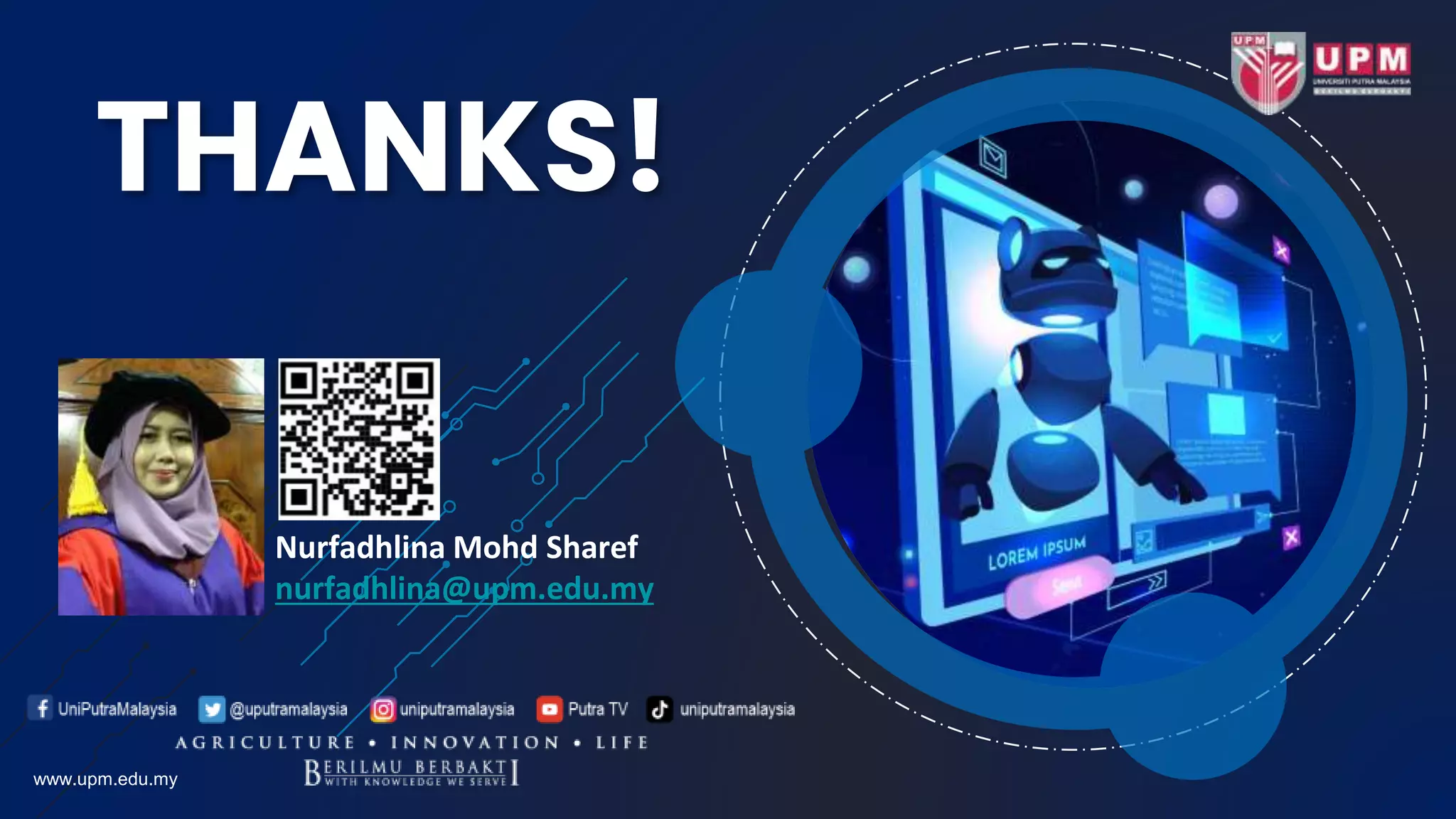 THANKS!
www.upm.edu.my
Nurfadhlina Mohd Sharef
nurfadhlina@upm.edu.my
 