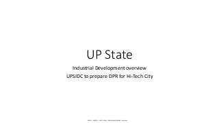 UP State
Industrial Development overview
UPSIDC to prepare DPR for Hi-Tech City
UPSIDC | UPDATES | INFO | NEWS | ARUN KUMAR MISHRA | Engineer
 