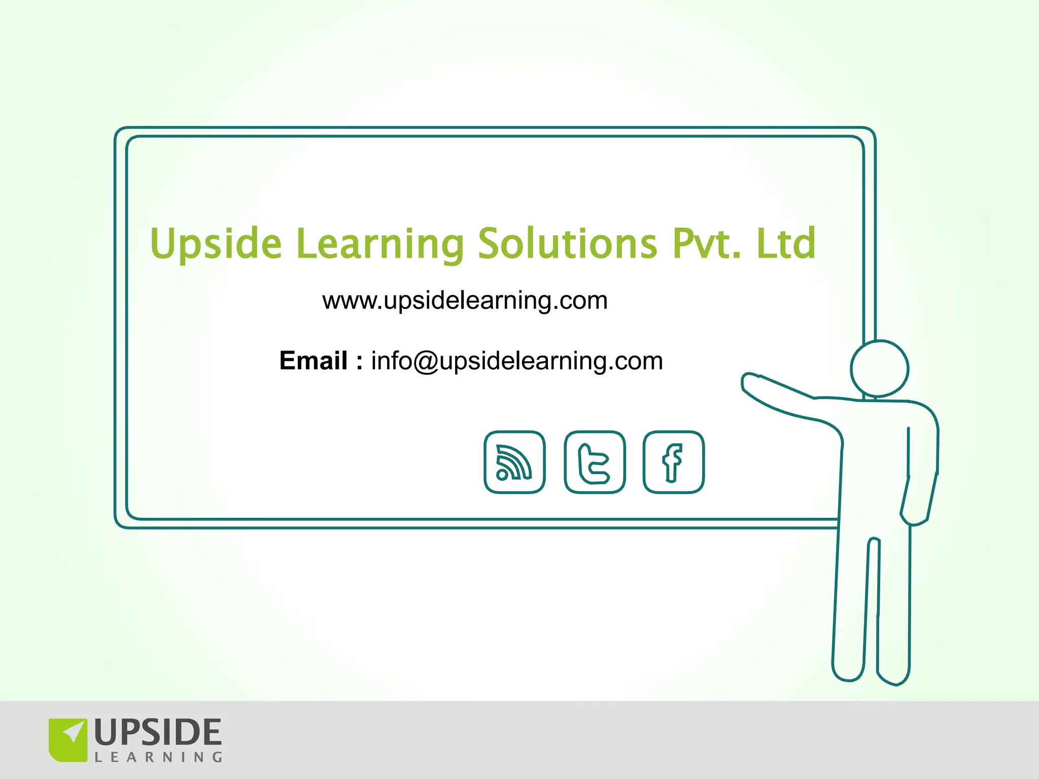 Upside Learning Solutions Pvt. Ltd
         www.upsidelearning.com

      Email : info@upsidelearning.com
 