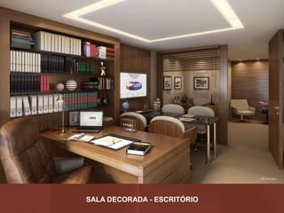 SALA DECORADA - ESCRITÓRIO
 
