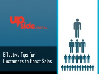 Effective Tips for
Customers to Boost Sales
 