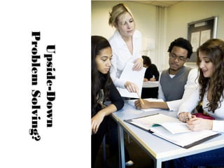 Upside-down Problem Solving | PPT