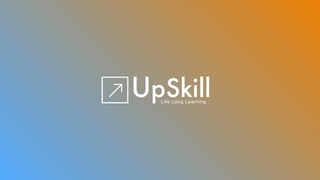 UpSkillLife Long Learning
 