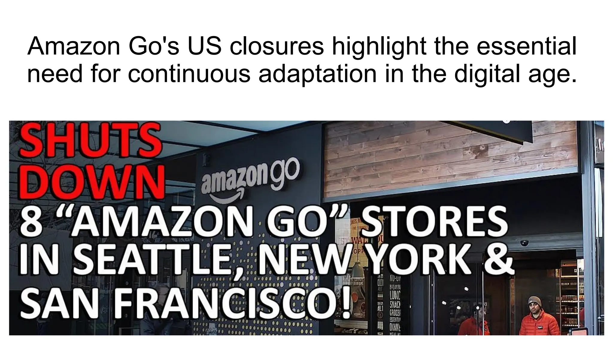 Amazon Go's US closures highlight the essential
need for continuous adaptation in the digital age.
 