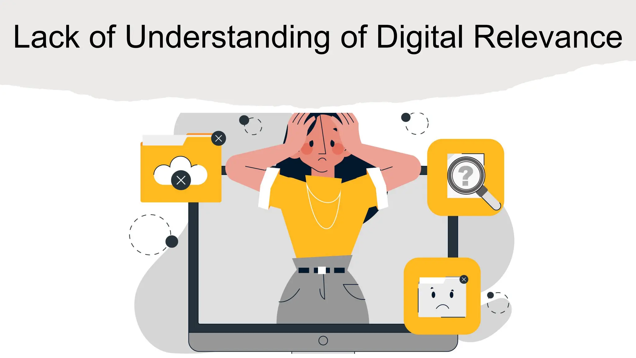 Lack of Understanding of Digital Relevance
 