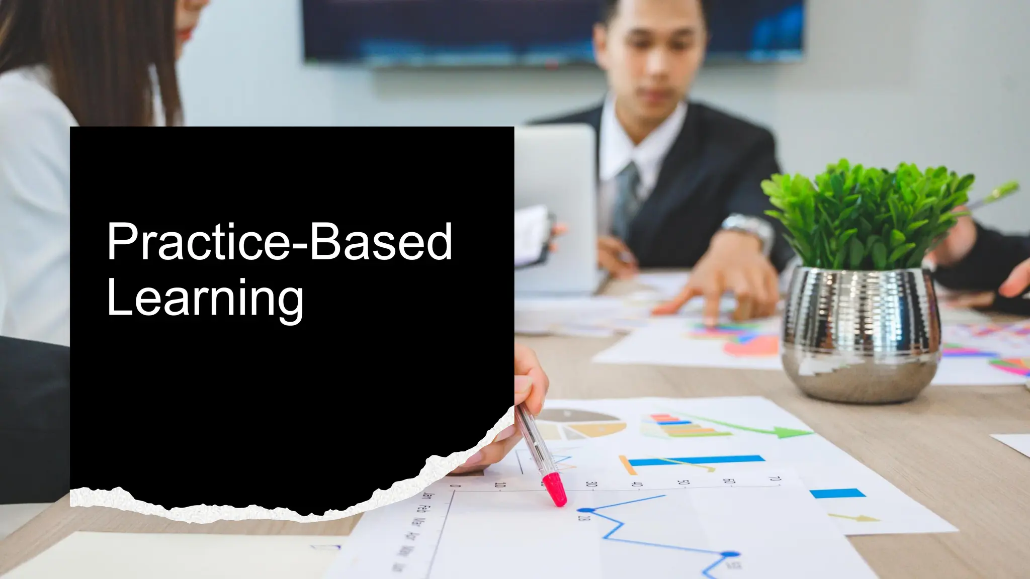 Practice-Based
Learning
 