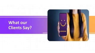 What our
Clients Say?
 