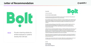 Letter of Recommendation
Provide a learning solution for
all Bolt employees to upskill &
develop their skill sets
Brief
 