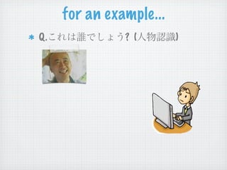 for an example...
Q.             ? (       )
 