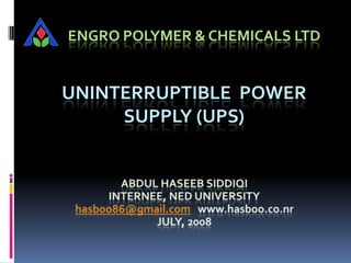 UNINTERRUPTIBLE POWER
SUPPLY (UPS)
ENGRO POLYMER & CHEMICALS LTD
 