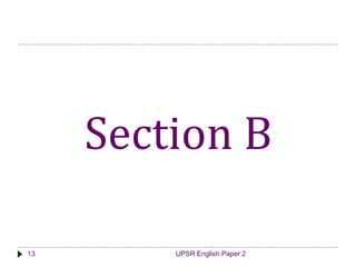 Section B 
13 UPSR English Paper 2 
 