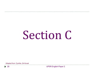 Section C 
Adapted from: Cynthia, Sk Kunak 
28 UPSR English Paper 2 
 