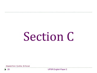 UPSR English Paper 228
Section C
Adapted from: Cynthia, Sk Kunak
 