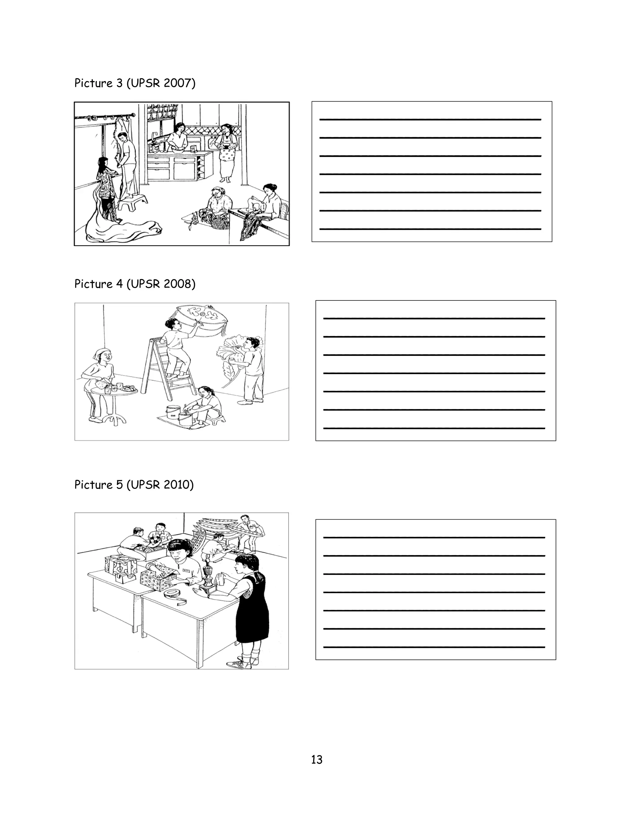 Picture 3 (UPSR 2007)

                         _______________________________
                         _______________________________
                         _______________________________
                         _______________________________
                         _______________________________
                         _______________________________
                         _______________________________




Picture 4 (UPSR 2008)

                             _______________________________
                             _______________________________
                             _______________________________
                             _______________________________
                             _______________________________
                             _______________________________
                             _______________________________




Picture 5 (UPSR 2010)



                             _______________________________
                             _______________________________
                             _______________________________
                             _______________________________
                             _______________________________
                             _______________________________
                             _______________________________




                        13
 