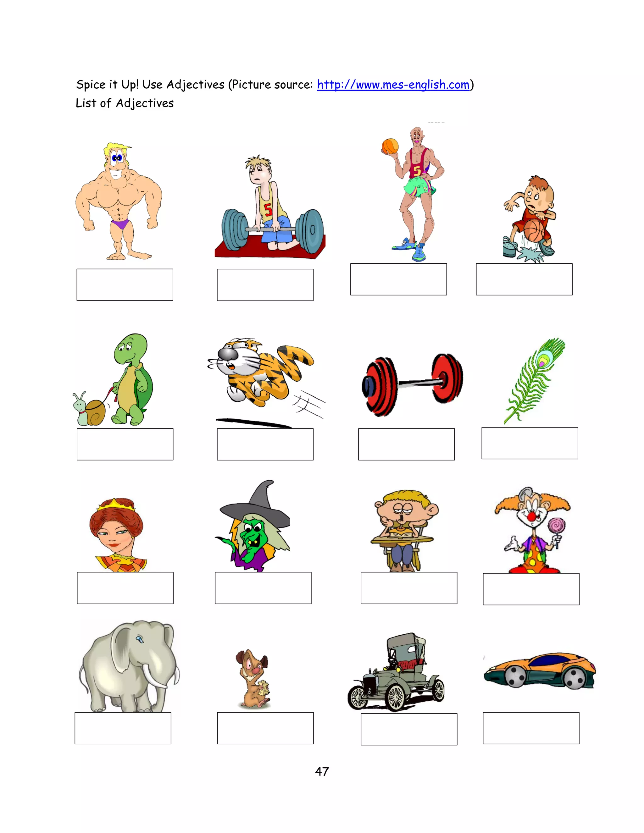 Spice it Up! Use Adjectives (Picture source: http://www.mes-english.com)
List of Adjectives




                                           47
 