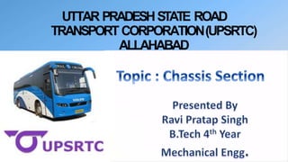 UTTAR PRADESHSTATE ROAD
TRANSPORTCORPORATION(UPSRTC)
ALLAHABAD
 