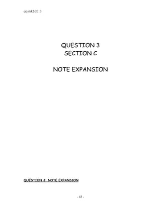ccj/skk2/2010




                  QUESTION 3
                   SECTION C

                NOTE EXPANSION




QUESTION 3: NOTE EXPANSION




                         - 43 -
 