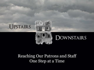 Reaching Our Patrons and Staff
One Step at a Time

 