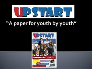 “ A paper for youth by youth” 
