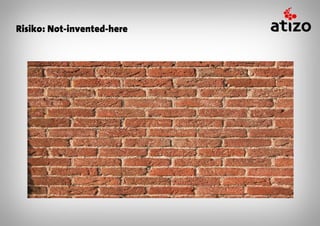 Risiko: Not-invented-here
 