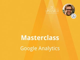 Masterclass
Google Analytics
 