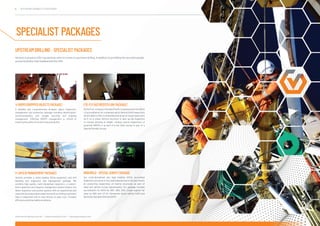 6 | UPSTREAM CAPABILITY STATEMENT
www.vertechgroup.com.au | www.sonomatic.com | www.geooceans.com
SPECIALIST PACKAGES
Vertech is proud to offer top services when it comes to upstream drilling, in addition to providing the very best people
across Australia, New Zealand and the USA.
EYE-FLY (ACCREDITED UAV PACKAGE)
AsthefirstcompanyintheAsiaPacifictoachieveboththeABS&
LR accreditation for unmanned aerial Vehicle (UAV) inspections
we are able to offer a comprehensive array of visual inspections
be it on a crane, Derrick structure or jack up leg inspection
to remove working at height, conduct period inspections of
potential DROPS or as part of a full Class Survey or part of a
Special Periodic Survey.
A detailed and comprehensive dropped object inspection,
management and prevention package including identification,
recommendations and reliable securing and ongoing
management. Effective DROPS management is critical to
ensuring the safety of the drill crew and facility.
V-DROPS (DROPPED OBJECTS PACKAGE)
V-LIM (LGI MANAGEMENT PACKAGE)
Vertech provides a world leading lifting equipment and drill
handling tool inspection and management package. We
combine high quality, multi-disciplined inspectors, a custom-
built inspection and integrity management system (Viiper), the
latest inspection and access systems with an experienced and
customerfocusedprojectsteamtoensureourdrillingcustomers
have a responsive end to end service to save cost, increase
efficiency and drive safety excellence.
Our multi-disciplined and high mobility IRATA Accredited
inspectors are some of the most experienced in the Asia Pacific
at conducting inspections of marine structures as part of
class and special survey requirements. Our package includes
accreditation for NATA for NDT, ABS, DNV, Lloyds register for
class as ABS and LR for Unmanned Aerial Vehicle (UAV) and
Remotely Operated Vehicles (ROV).
MODUWILD - SPECIAL SURVEY PACKAGE
UPSTREAM DRILLING - SPECIALIST PACKAGES
 