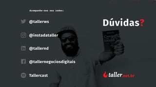 Dúvidas?
rafael@taller.net.br
@rafaelcaceres
blog.taller.net.br
 