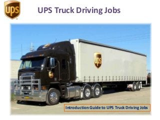UPS Truck Driving Jobs
Introduction Guide to UPS Truck Driving Jobs
 