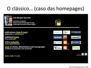 O clássico… (caso das homepages)http://homepage.ufp.pt/~lmbg